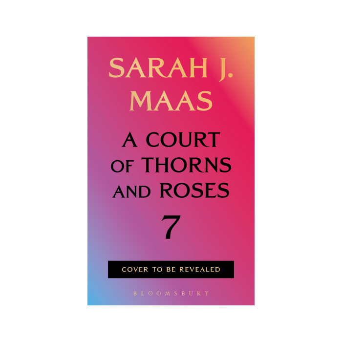 A Court of Thorns and Roses 7 (ACOTAR, #7) PREORDER