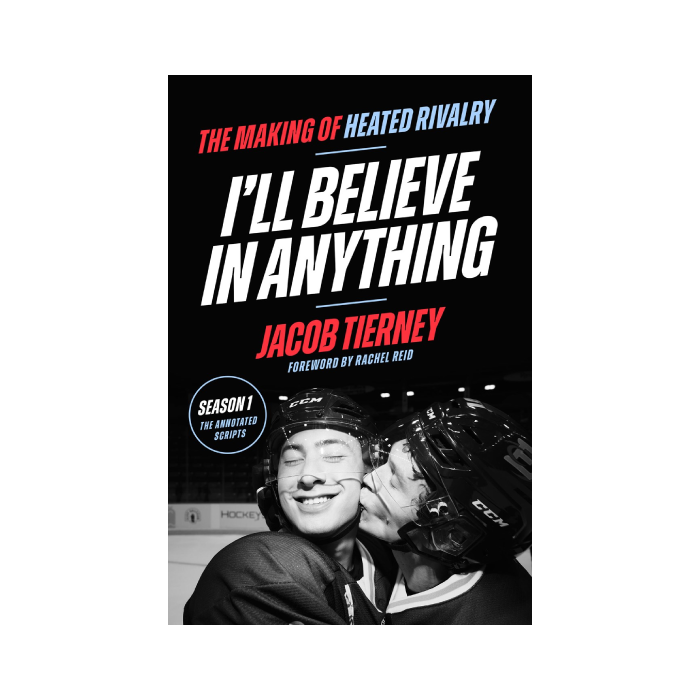 I'll Believe in Anything: The Making of Heated Rivalry Season 1 (the Annotated Scripts)