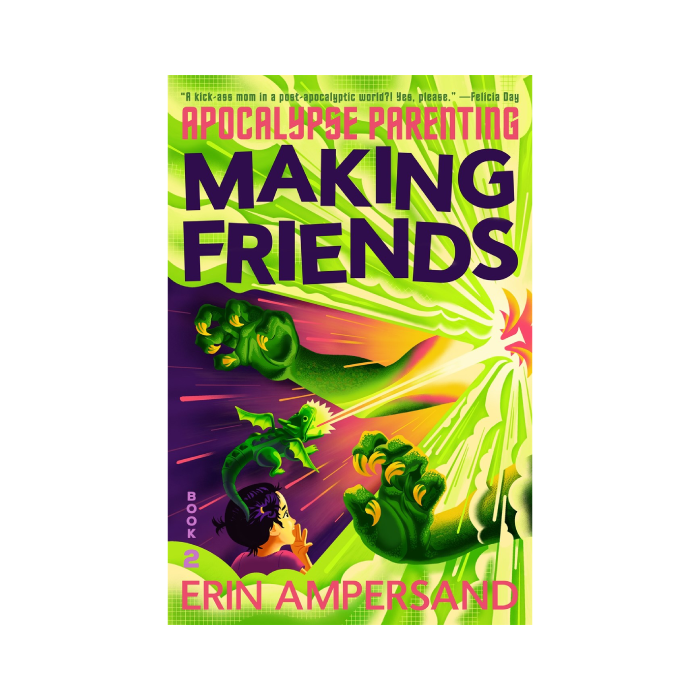 Making Friends (Apocalypse Parenting, #2) PREORDER
