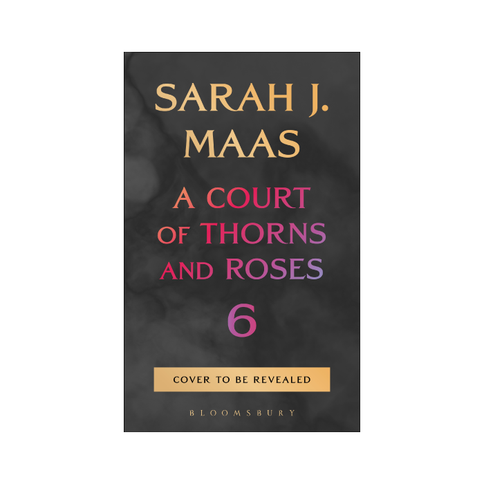 A Court of Thorns and Roses 6 (ACOTAR, #6) PREORDER