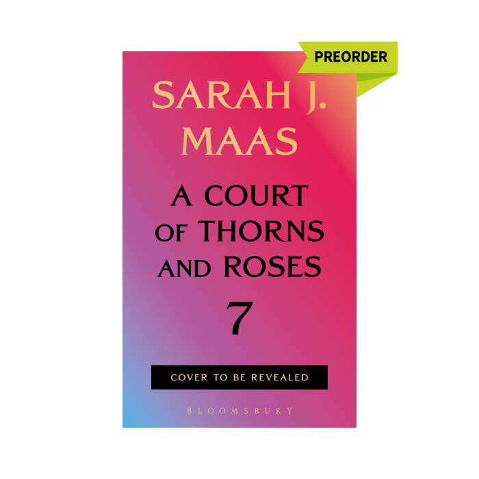 A Court of Thorns and Roses 7 (ACOTAR, #7) PREORDER