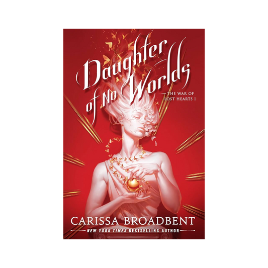 Daughter of No Worlds (The War of Lost Hearts, #1)