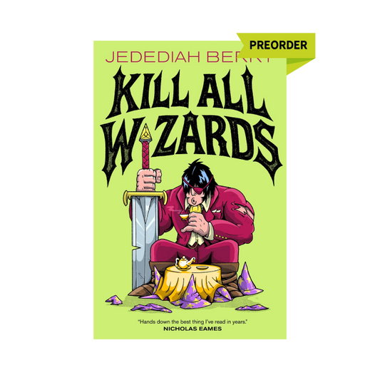 Kill All Wizards (The Barbaric Ledgers, #1) PREORDER