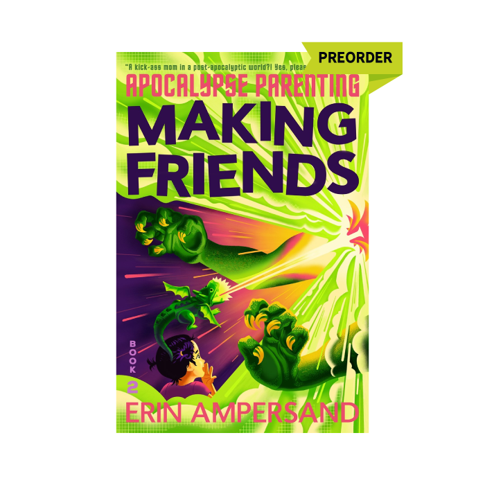 Making Friends (Apocalypse Parenting, #2) PREORDER