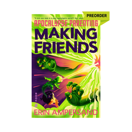 Making Friends (Apocalypse Parenting, #2) PREORDER