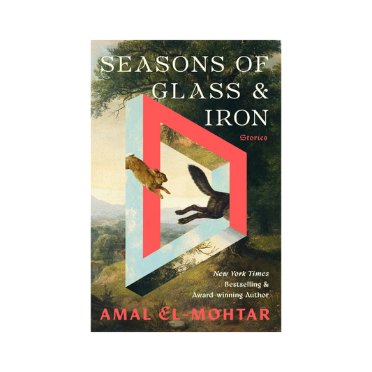 Seasons of Glass and Iron: Stories