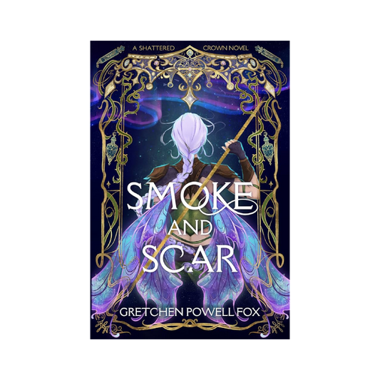 Smoke and Scar (Shattered Crown, #1)