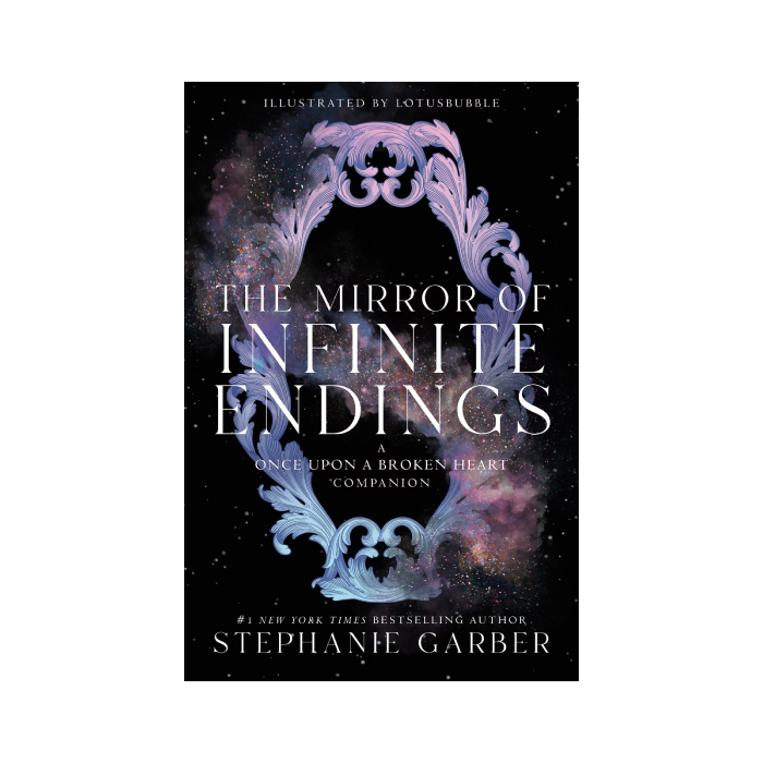 The Mirror of Infinite Endings (Once Upon a Broken Heart Series) PREORDER