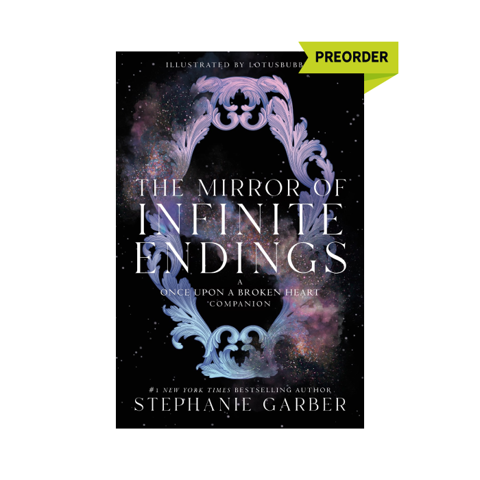 The Mirror of Infinite Endings (Once Upon a Broken Heart Series) PREORDER