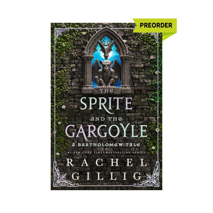 The Sprite and the Gargoyle: A Bartholomew Tale (The Stonewater Kingdom) PREORDER